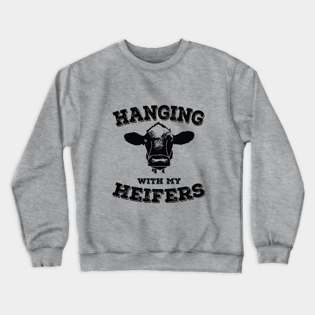 Cow - Hanging With My Heifers Crewneck Sweatshirt by Kudostees